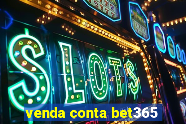 venda conta bet365